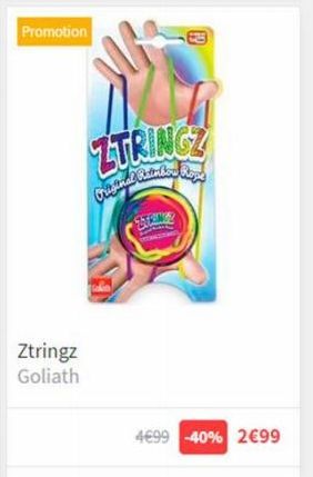 Promotion  Ztringz Goliath  ZTRING  Original attendon Pop  4€99 -40% 2€99 