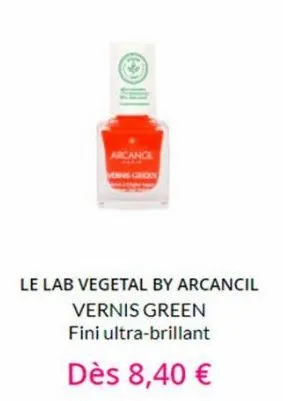 vers  arcance  le lab vegetal by arcancil  vernis green fini ultra-brillant  dès 8,40 € 