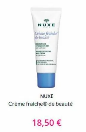 nuxe  crème fraiche de beauté  chenende  tratante  cturing  nuxe  crème fraiche® de beauté  18,50 € 