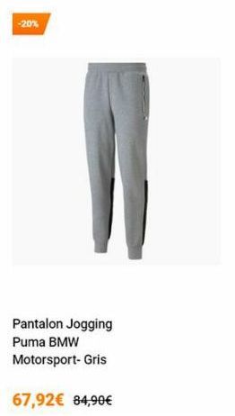 -20%  Pantalon Jogging Puma BMW Motorsport-Gris  67,92€ 84,90€ 