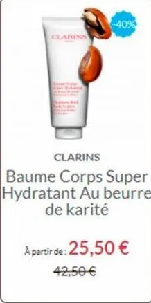 clarins  -40%  clarins  baume corps super hydratant au beurre de karité  a partir de: 25,50 €  42,50 € 