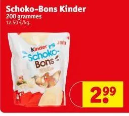 schoko-bons kinder  200 grammes 12.50 €/kg.  kinder 3 200g schoko-bons  20tails  2⁹⁹ 