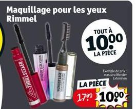 Maquillage pour les yeux Rimmel  THRILL SEEKER  WONDER EXTENSION  WONDERLAST  mumm  TOUT À  100⁰  LA PIÈCE  LA PIÈCE 17⁹⁹ 10⁹⁰  Exemple de prix: mascara Wonder Extension 