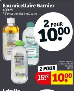 Eau micellaire Garnier 400 ml  À l'exception des multipacks.  GARNER  GARNKIR  2 POUR  10⁰⁰  Exemple de prix 2 x eau micellaire  2 POUR  15 ⁹8 1000  Aloe Vera 400 ml  