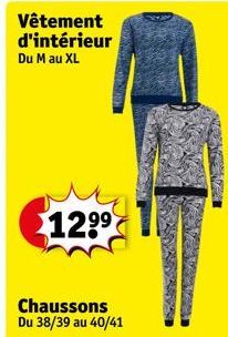 Vêtement d'intérieur  Du M au XL  129⁹  Chaussons Du 38/39 au 40/41  