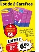 lot de 2 carefree  cofree  carefree  livraison  gratuite  exemple de prix:  let de 2 paquets plus large 80 pièces  lot de 2  8.⁹8 600 