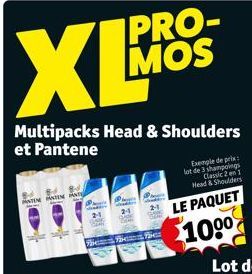 Multipacks Head & Shoulders et Pantene  ANTEN ANTENN  PRO-MOS  iz  Facz  Exemple de prix: lot de 3 shampoings Classic 2 en 1 Head & Shoulders  LE PAQUET  100⁰  