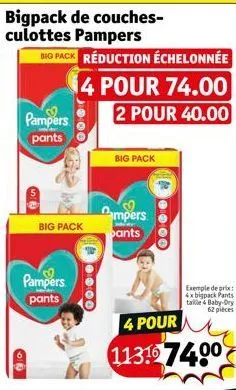 bigpack de couches-culottes pampers  pampers  pants  big pack réduction échelonnée  14 pour 74.00  2 pour 40.00  si  big pack  pampers pants  0000  big pack  campers  ants  000  exemple de prix: 4x bi