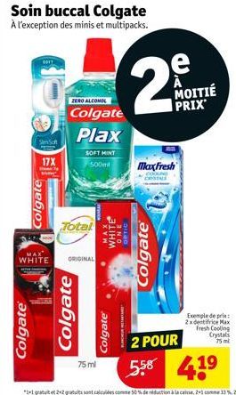 Colgate®  SimSoft  Eleნთ  17X  Soin buccal Colgate À l'exception des minis et multipacks.  Colgate  ZERO ALCOHOL  Colgate Plax  Total  WHITE ORIGINAL  75 ml  BU  Colgate®  SOFT MINT  500ml Max Fresh  