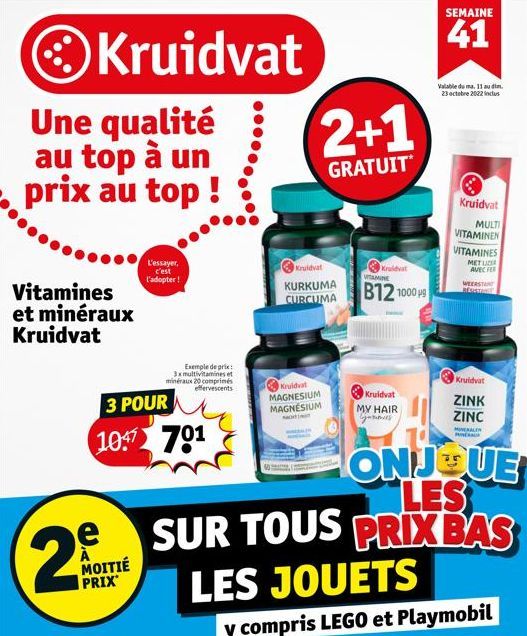 Kruidvat  Une qualité au top à un prix au top !  Vitamines et minéraux Kruidvat  e  À MOITIÉ PRIX  3 POUR  Me 1057 701  L'essayer, c'est l'adopter !  Exemple de prix: 3x multivitamines et  mineraus 20