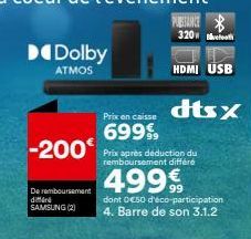 Dolby  ATMOS  De remboursement differe SAMSUNG (2)  HDMI USB  Prix en caisse  699%  -200 Prix après déduction du  remboursement  dtsx  499€  dont OESO d'éco-participation 4. Barre de son 3.1.2 