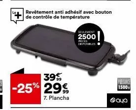 39  -25% 29€  7. plancha  revêtement anti adhésif avec bouton de contrôle de température  seulement  2500  pieces disponibles.  1500  раца 