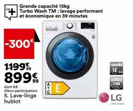 -300  Grande capacité 15kg Turbo Wash TM: lavage performant et économique en 39 minutes  1199, 89999  ATG  CAPACITÉ  (15  KG  ESSORAGE  1100  Towe  LG  LG 