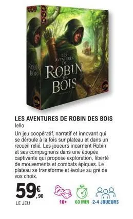 rook b  115 aventures  robin bois  les aventures de robin des bois  lello  un jeu cooperatif, narratif et innovant qui se déroule à la fois sur plateau et dans un recueil relié. les joueurs incarnent 