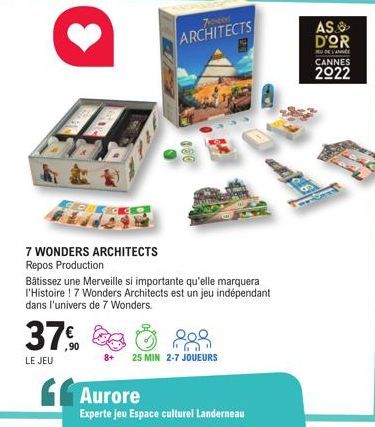 37%  LE JEU  7 WONDERS ARCHITECTS Repos Production  Bâtissez une Merveille si importante qu'elle marquera l'Histoire ! 7 Wonders Architects est un jeu indépendant dans l'univers de 7 Wonders.  ARCHITE