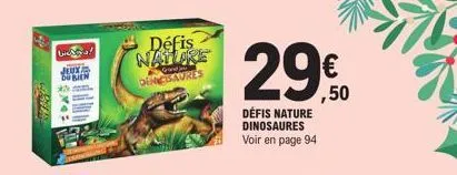 lelys!  jeux du bien  *  m  240  défis nature  dengbaures  29.50  défis nature dinosaures voir en page 94 