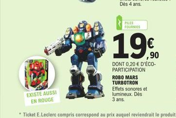 EXISTE AUSSI EN ROUGE  PILES FOURNIES  19€  DONT 0,20 € D'ÉCO-PARTICIPATION ROBO MARS TURBOTRON Effets sonores et lumineux. Dès 3 ans.  ,90 