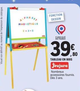 TE  MAGNETIQUE  2+3=5  FONCTION DESSIN  FABRIQUE EN FRANCE  39€  TABLEAU EN BOIS  jeujura  Nombreux accessoires fournis. Dès 3 ans. 