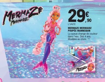 mermaidz  €  ,90  l'unité mermaze mermaidz poupée mannequin  la queue change de couleur dans l'eau. dès 4 ans. modèles au choix. (" 