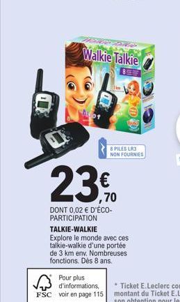 01  Walkie Talkie  Pour plus d'informations, FSC voir en page 115  8 PILES LR3 NON FOURNIES  23%70  DONT 0,02 € D'ÉCO-PARTICIPATION TALKIE-WALKIE  Explore le monde avec ces talkie-walkie d'une portée 