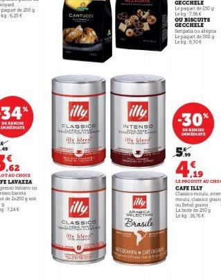 CANTUCCI  illy  CLASSICO  illy blend  illy  CLASSICO SALONS  illy blend  S  illy  INTENSO  illy blend  illy  ARABICA SELECTION  Brasile  EICHNEN CAFE ENGAN  P  Se  -30*  DE REMISE IMMEDIATE  5. 4.99  