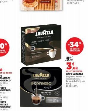 Tallinent  Savolersi  LAVAZZA  TORIN ITALIA L'ESPRESSO ITALIANO GARED  100  n  LAVAZZA  espresso  Barista  PERFETTO  -34%  DE REMISE IMMEDIATE  49  3,62  LELOT AU CHOIX  CAFE LAVAZZA L'espresso Italia