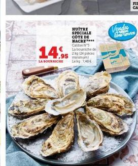 HUITRE SPECIALE CÔTE DE NACRE Calibre Nºs La bourriche de 2 kg (24 pieces ,95 minimum) Lekg 7,48 €  14%  LA BOURRICHE  Vendu  lorentes 