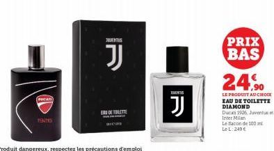 BUCAN  1926  NUVENTUS  J  EAU DE TOILETTE  BID  *Produit dangereux, respectez les précautions d'emploi  J  PRIX BAS  24.90  LE PRODUIT AU CHOIX EAU DE TOILETTE DIAMOND  Ducati 1926, Juventus Inter Mil