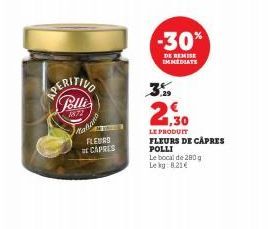 Polli  1872  tabor  FLEURS  CAPRES  -30%  DE REMISE IMMEDIATE  2,30  LE PRODUIT  FLEURS DE CAPRES  POLLI  Le bocal de 280 g  Le kg: 8.21€ 