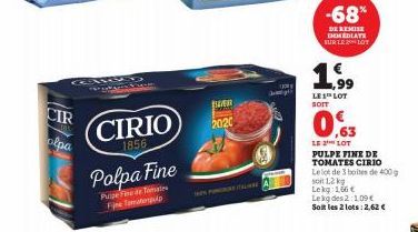 KAKK  CIR  olpa  seem  CIRIO  1856  Polpa Fine  Puige Fine de Tomates Fine Tomatenp  BEVER  2020  -68%  DE REMISE IMMEDIATE SUR LE LOT  ,99 LE1 LOT  SOIT  63  LE 2 LOT  PULPE FINE DE TOMATES CIRIO  Le