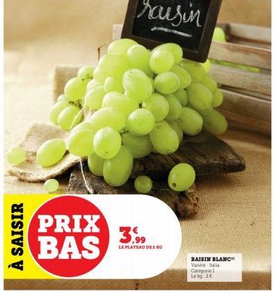 À SAISIR  PRIX BAS  raisin  LE PLATEAU DE 2 KG  RAISIN BLANC Variété a Catégorie Le kg: 2€ 