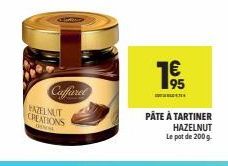 Caffaret  FAZELNUT CREATIONS  THENDRA  1⁹  PÂTE À TARTINER HAZELNUT  Le pot de 200g 