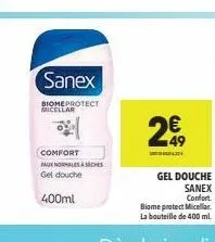 sanex  biome protect micellar  comfort  faux normales & seches get douche  400ml  29  gel douche  sanex confort  biome protect micellar la bouteille de 400 ml 