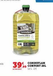 CombuFlam  Combustible CONFORT  39.99 CONFORT 201  LE PRODUIT  Le L:2€ 