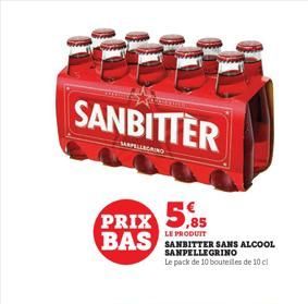 SANBITTER  SARPELLEGRING  PRIX  5,95  LE PRODUIT  BAS SANBITTER SANS ALCOOL  SANPELLEGRINO  Le pack de 10 bouteilles de 10 cl 