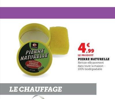 évad  PIERRE NATURELLE  NOUVELLE FORMULE BORRADABLE  #71011  OLIZ  Ras  LE CHAUFFAGE  € 1,99  LE PRODUIT  PIERRE NATURELLE  Nettoie efficacement dans toute la maison - 100% biodégradable  