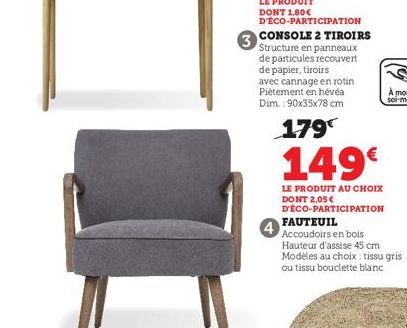 3  4  179 149€  LE PRODUIT AU CHOIX DONT 2,05€  D'ÉCO-PARTICIPATION  FAUTEUIL  Accoudoirs en bois Hauteur d'assise 45 cm  Modèles au choix: tissu gris ou tissu bouclette blanc 