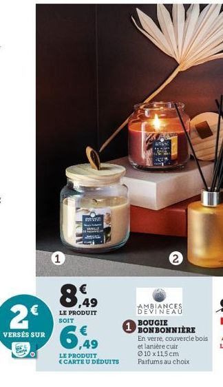 2€  VERSÉS SUR  kar  VANILL  8,49  LE PRODUIT SOIT  ,49  LE PRODUIT <CARTE U DÉDUITS  1  AMBIANCES DEVINEAU  BOUGIE BONBONNIÈRE  En verre, couvercle bois et lanière cuir Ø10x11,5 cm Parfums au choix 