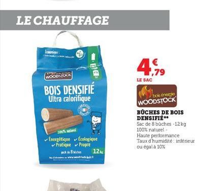 LE CHAUFFAGE  WOODSTOCK  BOIS DENSIFIÉ Ultra calorifique  100%  ✓Energétique Écologique ✔Pratique Propre  pack de 8 ch  12  €  4,99  LE SAC  we  bos energie WOODSTOCK  BÜCHES DE BOIS DENSIFIÉ  Sac de 