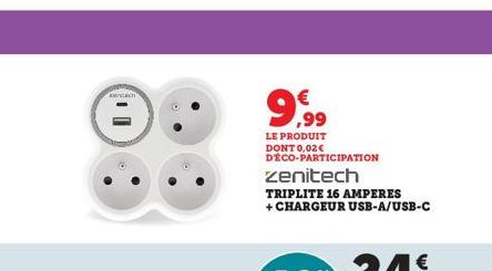 ancen  9.99  LE PRODUIT DONT 0,02€ DÉCO-PARTICIPATION  zenitech  TRIPLITE 16 AMPERES +CHARGEUR USB-A/USB-C 