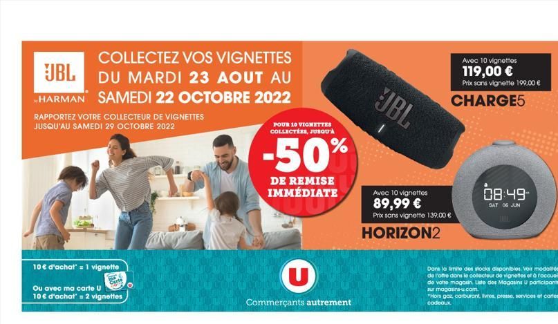 COLLECTEZ VOS VIGNETTES  JBL DU MARDI 23 AOUT AU HARMAN SAMEDI 22 OCTOBRE 2022  RAPPORTEZ VOTRE COLLECTEUR DE VIGNETTES JUSQU'AU SAMEDI 29 OCTOBRE 2022  10 € d'achat' = 1 vignette  Carte  Ou avec ma c