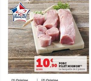 LE PORC FRANÇAIS  10.90  LE KG  PORC FILET MIGNON La barquette de 2 pièces 