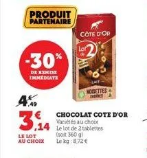 produit partenaire  4% 3.14  le lot au choix  -30%  de remise immediate  côte d'or  noisettes  chocolat cote d'or variétés au choix le lot de 2 tablettes (soit 360 g)  le kg:8.72€ 