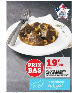 PRIX 19.0 BAS  LEKG MIJOTE DE BOEUF AUX LEGUMES BOURG TRAITEUR)  Le meilleur  at de Lyon  VIANDE BOVINE FRANCAISE 