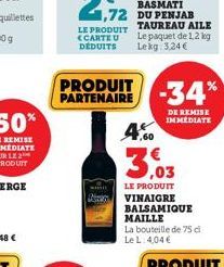 LE PRODUIT <CARTE U DÉDUITS  PRODUIT  PARTENAIRE -34%  Aten  1,72 DU PENJAB TAUREAU AILE Le paquet de 1,2 kg Lekg: 3,24 €  4.0  DE REMISE IMMEDIATE  LE PRODUIT VINAIGRE BALSAMIQUE MAILLE  La bouteille