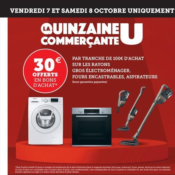 VENDREDI 7 ET SAMEDI 8 OCTOBRE UNIQUEMENT  AQUINZAINEI U  COMMERÇANTE  30€  OFFERTS EN BONS D'ACHAT*  *Bon d'achat valable 15 jours à compter du lendemain de la date d'émission dans le magasin émetteu