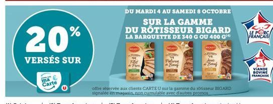 20%  VERSÉS SUR  Carte  Filet  REGARD  Palerey  Bauf  DU MARDI 4 AU SAMEDI 8 OCTOBRE  SUR LA GAMME DU RÔTISSEUR BIGARD  LA BARQUETTE DE 340 G OU 400 G(4)  RICARD  ext  ya some  de Beruf  offre réservé