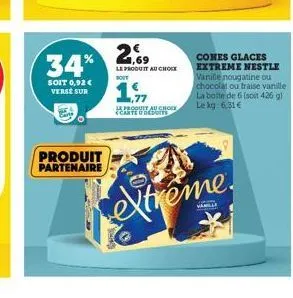 soit 0,92 € verse sur  produit partenaire  1% 2,9 34%  le produit au choce soit  1,97  le produit au choix carte u dedite  cones glaces extreme nestle vanille nougatine ou chocolat ou fraise vanille l