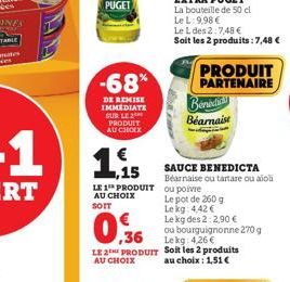 PUGET  -68%  DE REMISE IMMEDIATE SUR LE PRODUIT AU CHOLX  Le L des 2:7,48 €  Soit les 2 produits: 7,48 €  ,36  LE 2 PRODUIT Soit les 2 produits  AU CHOIX  au choix: 1,51 €  PRODUIT PARTENAIRE  Benedic