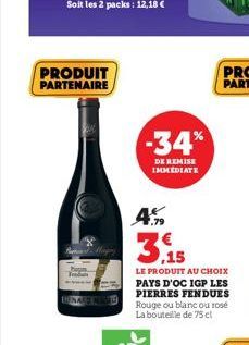 PRODUIT PARTENAIRE  Pag  49  -34%  DE REMISE IMMEDIATE  LE PRODUIT AU CHOIX PAYS D'OC IGP LES PIERRES FENDUES Rouge ou blanc ou rose La bouteille de 75 cl 